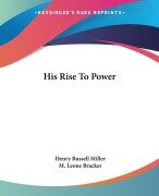 His Rise To Power - Henry Russell Miller