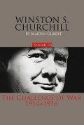 Winston S. Churchill, Volume 3: The Challenge of War, 1914-1916 Volume 3 - Martin Gilbert