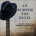 Up Jumped the Devil Lib/E: The Real Life of Robert Johnson - Bruce Conforth, Gayle Dean Wardlow