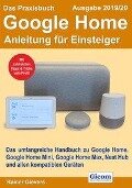 Das Praxisbuch Google Home - Anleitung für Einsteiger (Ausgabe 2019/20) - Rainer Gievers