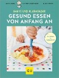 Gesund essen von Anfang an - Lena Merz, Annina Schäflein, Elien Rouw