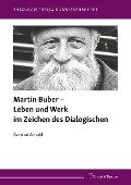 Martin Buber - Leben und Werk im Zeichen des Dialogischen - Gertrud Arnold