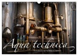 Aqua technica - Die wundersame Welt des Fotografen Olaf Bruhn (Wandkalender 2026 DIN A3 quer), CALVENDO Monatskalender - Olaf Bruhn