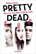 Pretty Dead. Wenn zwei sich lieben, stirbt die Dritte (Romantic Suspense meets Dark Academia) - Stefanie Hasse