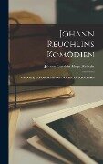 Johann Reuchlins Komödien: Ein Beitrag zur Geschichte des Lateinischen Schuldramas - Johann Reuchlin Hugo Holstein