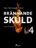 Brännande skuld: Del 4 - Inger Gammelgaard Madsen