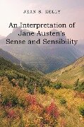 An Interpretation of Jane Austen's Sense and Sensibility - Jean S. Kelly