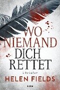 Cover-Bild zum Titel 'Wo niemand dich rettet' von 'Helen Fields'