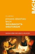 Johann Sebastian Bach. Weihnachtsoratorium - Meinrad Walter
