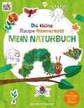Die kleine Raupe Nimmersatt - Mein Naturbuch - Eric Carle