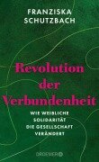 Cover-Bild zum Titel 'Revolution der Verbundenheit' von 'Franziska Schutzbach'
