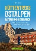 Hüttentreks Ostalpen - Bayern und Österreich - Mark Zahel