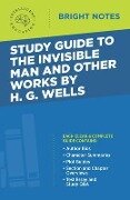 Study Guide to The Invisible Man and Other Works by H. G. Wells - 