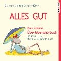 Alles gut - Das kleine Überlebenshörbuch. Soforthilfe bei Belastung, Trauma & Co. - Claudia Croos-Müller