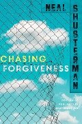 Chasing Forgiveness - Neal Shusterman