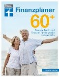 Finanzplaner 60 + - die Rente mit finanzieller Freiheit genießen - mit Finanz- und Anlage-Tipps sorgenfrei im Alter - Isabell Pohlmann