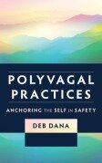 Cover-Bild zum Titel 'Polyvagal Practices' von 'Deb Dana'