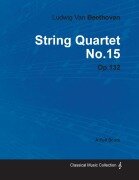 Cover-Bild zum Titel 'Ludwig Van Beethoven - String Quartet No. 15 - Op. 132 - A Full Score' von 'Ludwig van Beethoven'