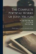 The Complete Poetical Works of John Milton: With Explanatory Notes, and a Life of the Author - William Ellery Channing, Henry Stebbing, John Milton