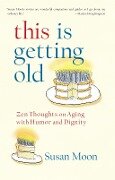Cover-Bild zum Titel 'This Is Getting Old' von 'Susan Moon'