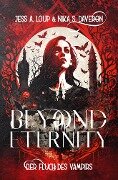 Beyond Eternity. Der Fluch des Vampirs: Knisternde Vampire Romance - Nika S. Daveron, Jess A. Loup