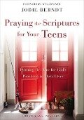 Praying the Scriptures for Your Teens - Jodie Berndt