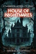 Cover-Bild zum Titel 'CyberWorld 2.0 - House Of Nightmares' von 'Nadine Erdmann'