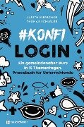#konfilogin - Ein gemeindenaher Kurs in 15 Thementagen - Judith Kierschke, Thomas Schüßler