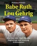 Famous Friends: Babe Ruth and Lou Gehrig - Michael Democker