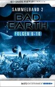 Bad Earth Sammelband 2 - Science-Fiction-Serie - Manfred Weinland, Claudia Kern, Achim Mehnert, Werner K. Giesa