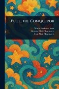 Pelle the Conqueror - Martin Andersen Nexø, Bernard Miall, Jessie Muir