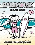 Babymouse #3: Beach Babe - Jennifer L. Holm, Matthew Holm