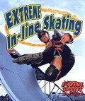 Extreme In-Line Skating - John Crossingham, Bobbie Kalman