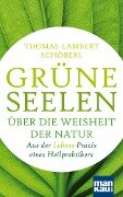 Grüne Seelen. Über die Weisheit der Natur - Thomas Lambert Schöberl