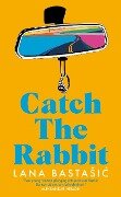 Catch the Rabbit - Lana Bastasic