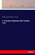 Fr. Kreyssigs Vorlesungen über Goethes Faust - Friedrich Alexander Theodor Kreyssig
