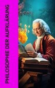 Cover-Bild zum Titel 'Philosophie der Aufklärung' von 'Johann Gottfried Herder, Immanuel Kant, Baruch Spinoza, Isaac Newton, Freiherr Gottfried Wilhelm von Leibniz'