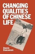 Changing Qualities of Chinese Life - Dennis J. Duncanson
