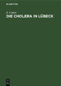 Die Cholera in Lübeck - E. Cordes