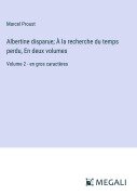 Cover-Bild zum Titel 'Albertine disparue; À la recherche du temps perdu, En deux volumes' von 'Marcel Proust'