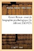 Ernest Renan: Essai de Biographie Psychologique (2e Édition) - Gabriel Séailles