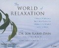 The World of Relaxation: A Guided Mindfulness Meditation Practice for Healing in the Hospital And/Or at Home - Jon Kabat-Zinn