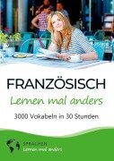 Cover-Bild zum Titel 'Französisch lernen mal anders - 3000 Vokabeln in 30 Stunden' von 'Sprachen Lernen Mal Anders'