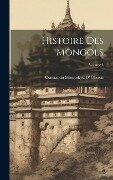 Histoire Des Mongols; Volume 4 - Constantin Mouradgea D' Ohsson