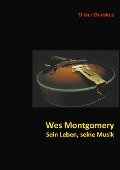 Wes Montgomery - Sein Leben, seine Musik - Oliver Dunskus