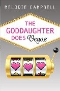 The Goddaughter Does Vegas - Melodie Campbell