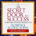 The Secret Door to Success: Your Guide to Miraculous Living - Florence Scovel Shinn, Mitch Horowitz