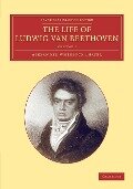 The Life of Ludwig Van Beethoven - Alexander Wheelock Thayer, Hermann Deiters, Hugo Riemann