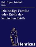 Die heilige Familie oder Kritik der kritischen Kritik - Karl / Engels, Friedrich Marx