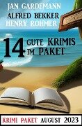 14 Gute Krimis im Paket August 2023 - Alfred Bekker, Jan Gardemann, Henry Rohmer